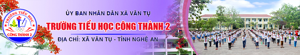 Trường Tiểu Học Công Thành 2 - Tỉnh Nghệ An